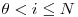 \theta < i \leq N