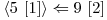  \langle 5\ [1] \rangle \Leftarrow 9\ [2] 