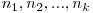 n_1, n_2, ..., n_k