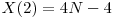  X(2) = 4N - 4 