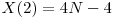  X(2) = 4N - 4 