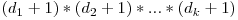 (d_{1}+1)*(d_{2}+1)*...*(d_{k}+1)