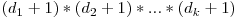 (d_{1}+1)*(d_{2}+1)*...*(d_{k}+1)