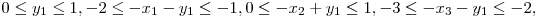  0 \le y_{1} \le 1, -2 \le -x_{1} - y_{1} \le -1, 0 \le -x_{2} + y_{1} \le 1, -3 \le -x_{3} - y_{1} \le -2, 