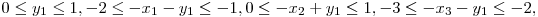  0 \le y_{1} \le 1, -2 \le -x_{1} - y_{1} \le -1, 0 \le -x_{2} + y_{1} \le 1, -3 \le -x_{3} - y_{1} \le -2, 