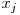  x_{j} 