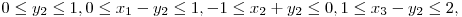  0 \le y_{2} \le 1,  0 \le  x_{1} - y_{2} \le  1,-1 \le  x_{2} + y_{2} \le 0,  1 \le  x_{3} - y_{2} \le  2, 