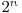 2^n