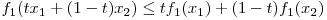 f_{1}(tx_{1} + (1-t)x_{2}) \le tf_{1}(x_{1}) + (1-t)f_{1}(x_{2})
