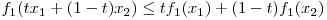 f_{1}(tx_{1} + (1-t)x_{2}) \le tf_{1}(x_{1}) + (1-t)f_{1}(x_{2})