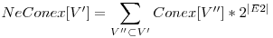  NeConex[V'] = \displaystyle\sum_{V'' \subset V'} Conex[V''] * 2^{|E2|} 