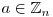 a\in\mathbb{Z}_{n}