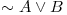  \sim A \vee B 