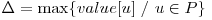 \Delta = \max \{value[u]\ /\ u \in P \} 