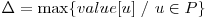  \Delta = \max \{value[u]\ /\ u \in P \} 