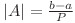 |A| = \frac{b - a}{P}