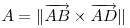 
\begin{math} 
A = \|\overrightarrow{AB}\times\overrightarrow{AD}\|
\end{math}
