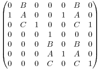 \begin{pmatrix} 0 & B & 0 & 0 & 0 & B & 0 \ 1 & A & 0 & 0 & 1 & A & 0 \ 0 & C & 1 & 0 & 0 & C & 1 \ 0 & 0 & 0 & 1 & 0 & 0 & 0 \ 0 & 0 & 0 & B & 0 & B & 0 \ 0 & 0 & 0 & A & 1 & A & 0 \ 0 & 0 & 0 & C & 0 & C & 1 \end{pmatrix} 