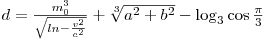  d = \frac{m_0^3}{\sqrt{ln-\frac{v^2}{c^2}}} + \sqrt[3]{a^2 + b^2} - \log_3 \cos \frac{\pi}{3}