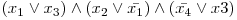  (x_{1} \vee x_{3}) \wedge (x_{2} \vee \bar{x_{1}}) \wedge (\bar{x_{4}} \vee x{3}) 