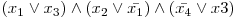  (x_{1} \vee x_{3}) \wedge (x_{2} \vee \bar{x_{1}}) \wedge (\bar{x_{4}} \vee x{3}) 