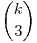  \dbinom{k}{3} 