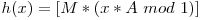 h(x) = [M*(x*A\ mod\ 1)]