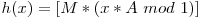 h(x) = [M*(x*A\ mod\ 1)]