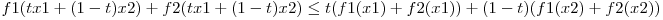 f1(tx1 + (1-t)x2) + f2(tx1 + (1-t)x2) \le t(f1(x1) + f2(x1)) + (1-t)(f1(x2) + f2(x2))