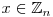 x \in \mathbb{Z}_{n}