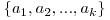 \{ a_{1}, a_{2}, ..., a_{k}\}