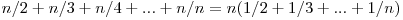 n/2 + n/3 + n/4 + ... + n/n = n(1/2 + 1/3 + ... + 1/n)
