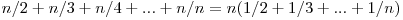 n/2 + n/3 + n/4 + ... + n/n = n(1/2 + 1/3 + ... + 1/n)