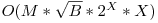  O(M*\sqrt{B}*2^X*X) 
