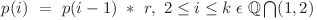 p(i)\ =\ p(i-1)\ *\ r,\ 2 \le i \le k \hspace{0.1cm}\epsilon\hspace{0.1cm}\mathbb{Q} \bigcap (1,2)