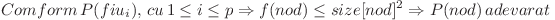 
Comform\,P(fiu_i),\,cu\,1\le i \le p \Rightarrow f(nod) \le size[nod]^2 \Rightarrow P(nod)\,adevarat
