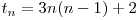  t_{n} = 3n(n-1) + 2 