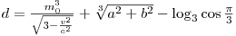  d = \frac{m_0^3}{\sqrt{3-\frac{v^2}{c^2}}} + \sqrt[3]{a^2 + b^2} - \log_3 \cos \frac{\pi}{3}
