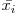  \bar{x_{i}} 