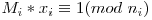 M_i * x_i \equiv 1 (mod\ n_i)