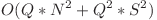  O(Q * N^2 + Q^2 * S^2) 