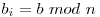 b_{i} = b\ mod\ n