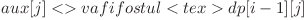 aux[j]<\tex> va fi fostul <tex>dp[i-1][j]