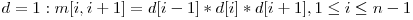  d = 1: m[i, i + 1] = d[i - 1] * d[i] * d[i + 1], 1 \le i \le n - 1 
