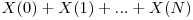  X(0) + X(1) + ... + X(N) 